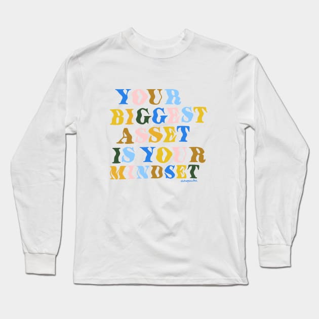 Your Biggest Asset is Your Mindset Long Sleeve T-Shirt by shopsundae
